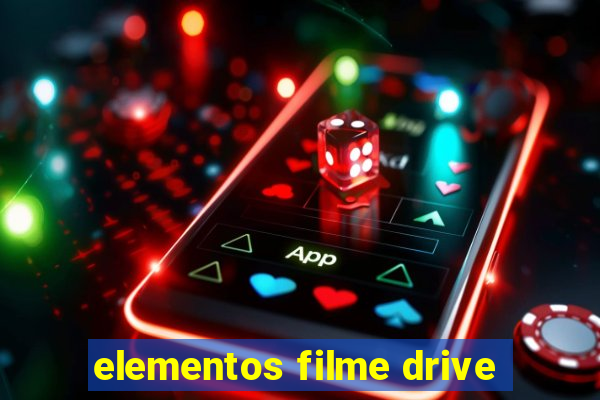 elementos filme drive